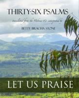 Thirty-Six Psalms: Let Us Praise 0996077901 Book Cover