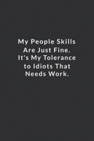 My People Skills Are Just Fine.: It's My Tolerance To Idiots That Needs Work. Lined Notebook, 120 Pages. 6 in x 9 in Cover. 171001444X Book Cover