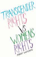 Transgender Rights vs. Women's Rights: From Conflicts to Co-Existence 1509560769 Book Cover