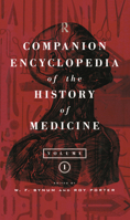 Companion Encyclopedia of the History of Medicine (2 Volume Set) 0415092426 Book Cover