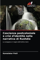 Coscienza postcoloniale e crisi d'identità nella narrativa di Rushdie: La vergogna e il segno dell'ultimo moro 6204048082 Book Cover