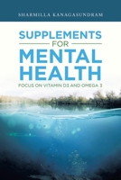 Supplements for Mental Health: Focus on Vitamin D3 and Omega 3 1543759076 Book Cover