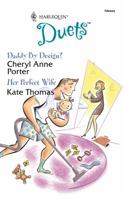 Daddy by Design? / Her Perfect Wife (Harlequin Duets, #70) 0373441363 Book Cover