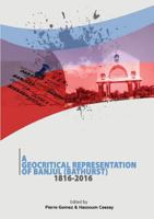 A Geocritical Representation of Banjul (Bathurst) 1816-2016 0995646015 Book Cover