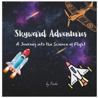 Skyward Adventures: A Journey into the Science of Flight B0DS9NDBNR Book Cover