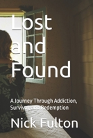 Lost and Found: A Journey Through Addiction, Survival, and Redemption B0DXQD7T6V Book Cover