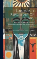 Edinburgh Repository Of Music,: Containing The Most Select English, Scottish & Irish Airs 1022613235 Book Cover
