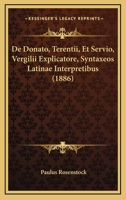 De Donato, Terentii, Et Servio, Vergilii Explicatore, Syntaxeos Latinae Interpretibus (1886) 1160387540 Book Cover