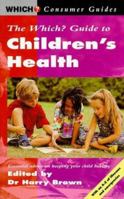 "Which?" Guide to Children's Health ("Which?" Consumer Guides) 0852026552 Book Cover