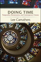 Doing Time: Temporality, Hermeneutics, and Contemporary Cinema 1438460864 Book Cover