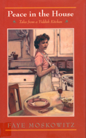 Peace in the House: Tales from a Yiddish Kitchen 1567922198 Book Cover