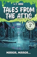 Tales from the Attic: Mirror, Mirror...: A Dark Supernatural Thriller for Teens and Young Adults B0GKVJPMZ2 Book Cover