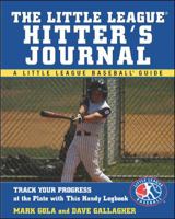 The Little League Hitter's Journal (Little League Baseball Guides) 0071447261 Book Cover
