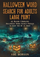 Halloween Word Search for Adults Large Print: 112 Blood Curdling Halloween Word Search Puzzles to Keep You Up At Night 1922659223 Book Cover