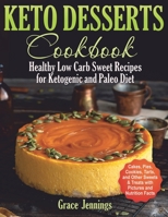 Keto Desserts Cookbook: Healthy Low Carb Sweet Recipes for Ketogenic and Paleo Diet B084DHWNKS Book Cover