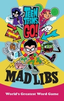 Teen Titans Go! Mad Libs 0399542221 Book Cover