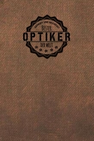 Gepr�ft und Best�tigt bester Optiker der Welt: Notizbuch f�r den Mann, der in der Optik Branche arbeitet Geschenkidee Geschenke Geschenk 1706473133 Book Cover