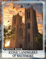 Iconic Landmarks of Baltimore Photo Book: Explore 40 Stunning Images Showcasing Baltimore's Famous Structures And Unique Culture B0DQ7M36DC Book Cover
