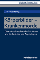 Korperbilder - Krankenmorde: Die Nationalsozialistische T4-Aktion Und Die Reaktion Von Angehorigen (Behinderung - Theologie - Kirche) 3170426400 Book Cover