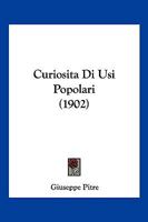 Curiosita Di Usi Popolari (1902) 1167529561 Book Cover