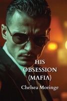 His Obsession (Mafia) B0DPR9YWSM Book Cover