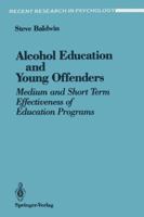 Alcohol Education and Young Offenders: Medium and Short Term Effectiveness of Education Programs 0387975071 Book Cover