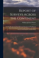 Report of Surveys Across the Continent: In 1867-'68, On the Thirty-Fifth and Thirty-Second Parallels, for a Route Extending the Kansas Pacific Railway ... Pacific Ocean at San Francisco and San Diego 1015969674 Book Cover