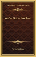 You've Got A Problem! 054845096X Book Cover