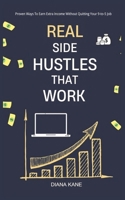 Real Side Hustles That work: Proven Ways to Earn Extra Income Without Quitting Your 9-to-5 Job B0DQPRQW29 Book Cover