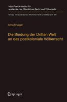 Die Bindung Der Dritten Welt an Das Postkoloniale Volkerrecht: Die Volkerrechtskommission, Das Recht Der Vertrage Und Das Recht Der Staatennachfolge in Der Dekolonialisierung 3662544121 Book Cover