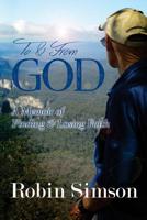 To & From God: A Memoir of Finding & Losing Faith 1515170020 Book Cover