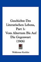 Geschichte Des Literarischen Lebens, Part 1: Vom Altertum Bis Auf Die Gegenwart (1906) 1168423538 Book Cover