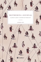 Mothering Journal: Klarheit & Kraft in meiner Mutterschaft 3748290497 Book Cover