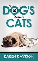A Dog's Guide to Cats 1539503046 Book Cover