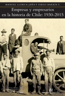 Empresas y empresarios en la historia de Chile: 1930-2015: 1930-2015 (Spanish Edition) 956112565X Book Cover