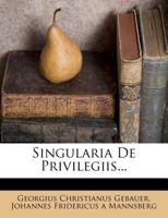 Singularia De Privilegiis... 1276277784 Book Cover