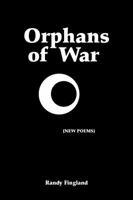 Orphans of War: New Poems 1587901773 Book Cover
