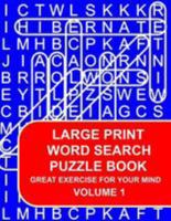 Large Print Word Search Puzzle Book Volume 01: Great Exercise For Your Mind 1983635529 Book Cover