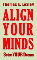 Align Your Minds: Seize Your Dream 173374309X Book Cover