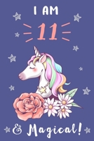 Unicorn Journal I am 11 & Magical: A Happy Birthday 11 Years Old Unicorn Journal Notebook for Kids.: Birthday Unicorn Journal for Girls / 11 Year Old Birthday Gift for Girls! B0841YTGQZ Book Cover