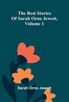 The best stories of Sarah Orne Jewett, Volume 1 9369051821 Book Cover