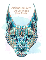Animaux Livre De Coloriage Pour Adulte: Coloration pour les adultes avec des autruches, des rhinocéros, des kangourous et beaucoup d'autres B08FP7LDQ5 Book Cover