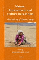 Nature, Environment and Culture in East Asia: The Challenge of Climate Change 9004230688 Book Cover