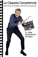 La Claqueta Competencial: Otra Forma de Ense 1549630490 Book Cover