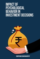 Impact of Psychological Behavior in Investment Decisions 1805455605 Book Cover
