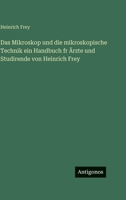 Das Mikroskop und die mikroskopische Technik ein Handbuch fr Ärzte und Studirende von Heinrich Frey 338618734X Book Cover