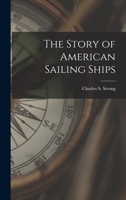 The Story of American Sailing Ships 1014890276 Book Cover