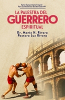 LA PALESTRA DEL GUERRERO ESPIRITUAL. (EQUIPAMIENTO INTEGRAL PARA COMBATIENTES DE LIBERACION) 0578536293 Book Cover