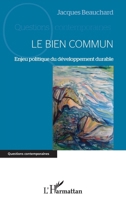 Le Bien Commun: Enjeu politique du développement durable (Questions Contemporaines) (French Edition) 2343235821 Book Cover