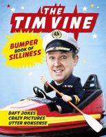 The Tim Vine Bumper Book of Silliness: Daft Jokes, Crazy Pictures, Utter Nonsense 1409127605 Book Cover